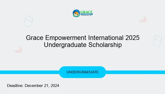 Grace Empowerment International 2025 Undergraduate Scholarship