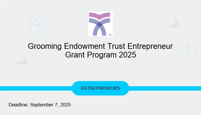 Grooming Endowment Trust Entrepreneur Grant Program 2025