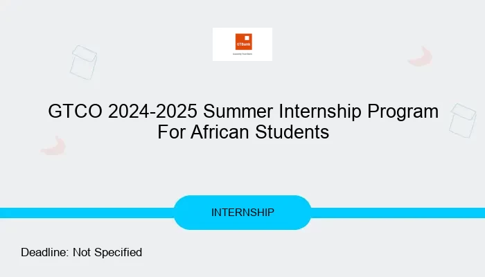 GTCO 2024-2025 Summer Internship Program For African Students