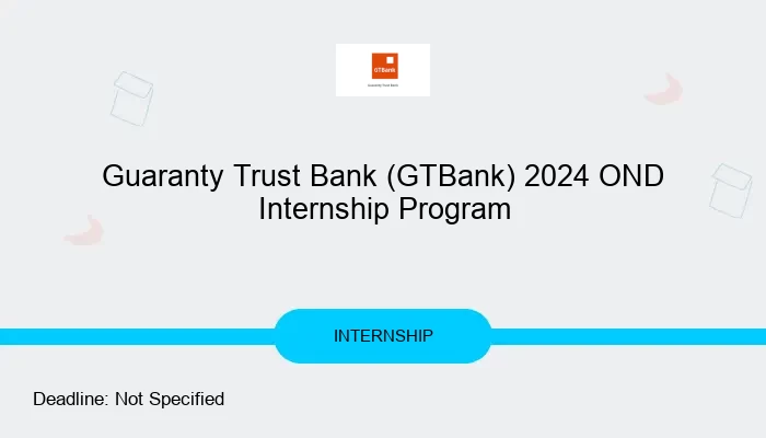 Guaranty Trust Bank (GTBank) 2024 OND Internship Program