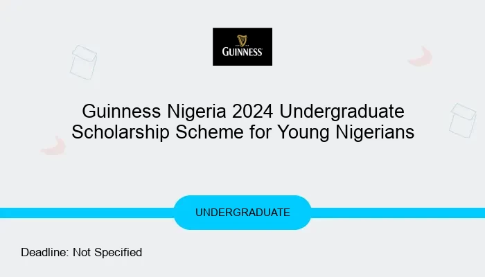 Guinness Nigeria 2024 Undergraduate Scholarship Scheme for Young Nigerians