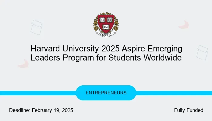 Harvard University 2025 Aspire Emerging Leaders Program for Students Worldwide
