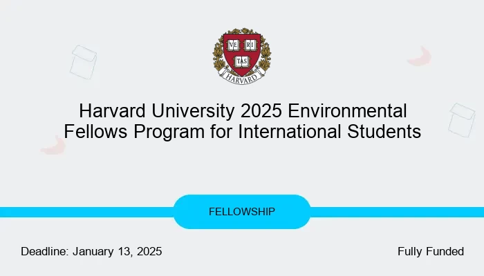 Harvard University 2025 Environmental Fellows Program for International Students