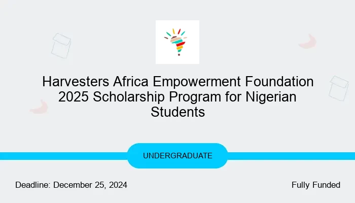 Harvesters Africa Empowerment Foundation 2025 Scholarship Program for Nigerian Students