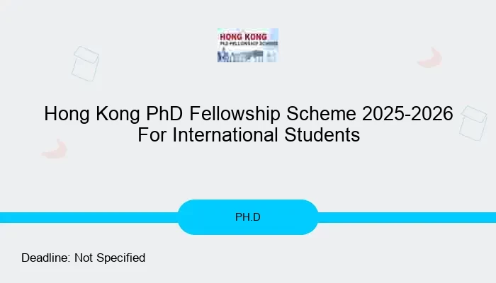 Hong Kong PhD Fellowship Scheme 2025-2026 For International Students