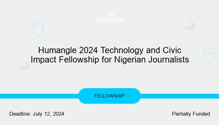 Humangle 2024 Technology and Civic Impact Fellowship for Nigerian Journalists