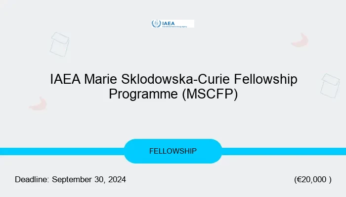 IAEA Marie Sklodowska-Curie Fellowship Programme (MSCFP)