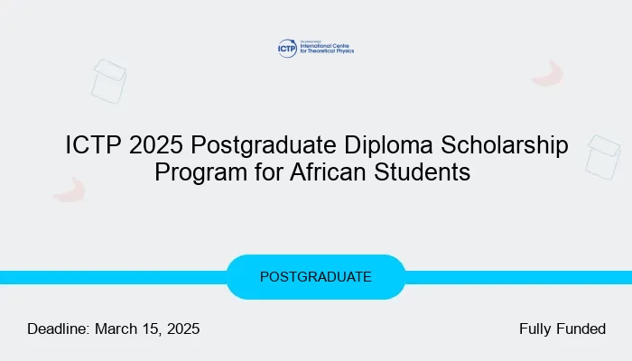 ICTP 2025 Postgraduate Diploma Scholarship Program for African Students