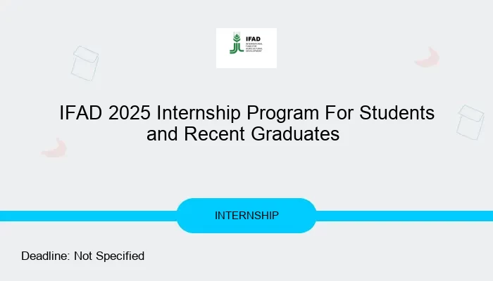 IFAD 2025 Internship Program For Students and Recent Graduates