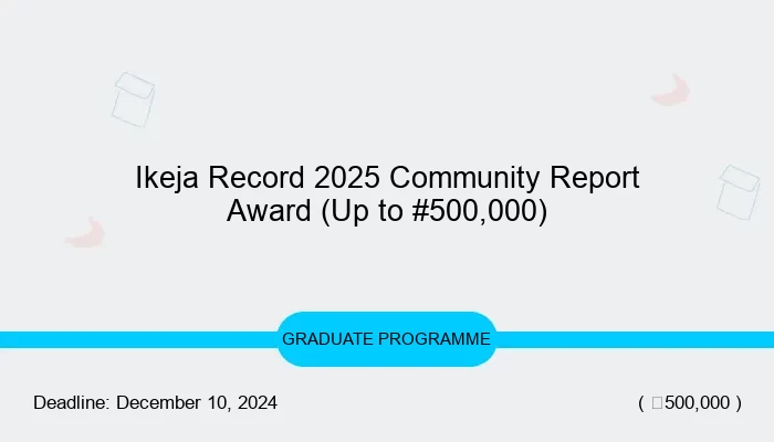 Ikeja Record 2025 Community Report Award (Up to #500,000)