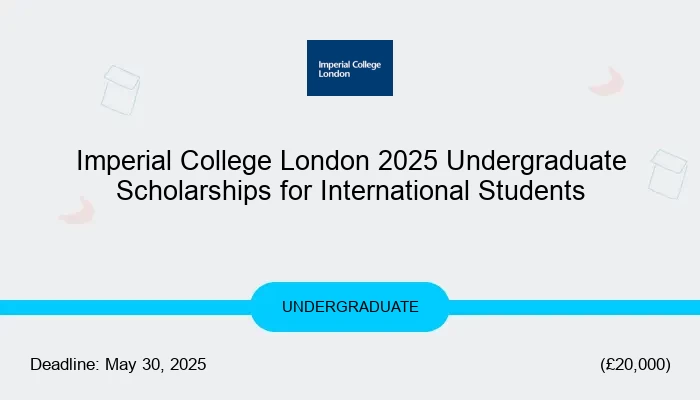 Imperial College London 2025 Undergraduate Scholarships for International Students
