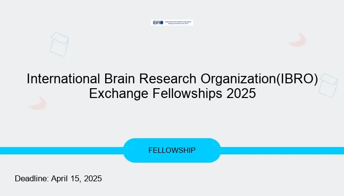 International Brain Research Organization(IBRO) Exchange Fellowships 2025