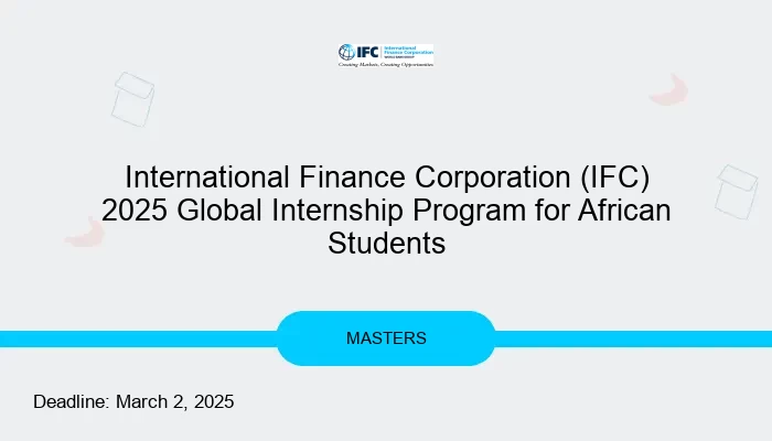 International Finance Corporation (IFC) 2025 Global Internship Program for African Students