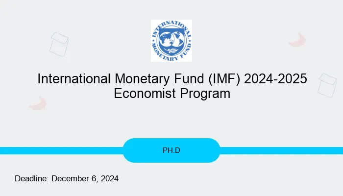 International Monetary Fund (IMF) 2024-2025 Economist Program