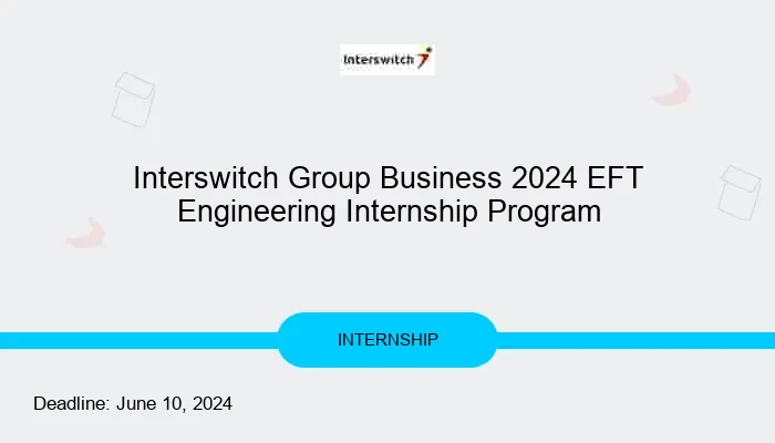 Interswitch Group Business 2024 EFT Engineering Internship Program