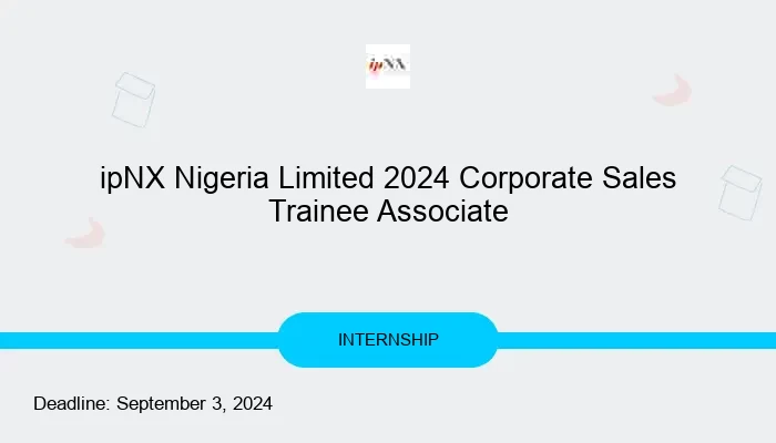 ipNX Nigeria Limited 2024 Corporate Sales Trainee Associate Internship