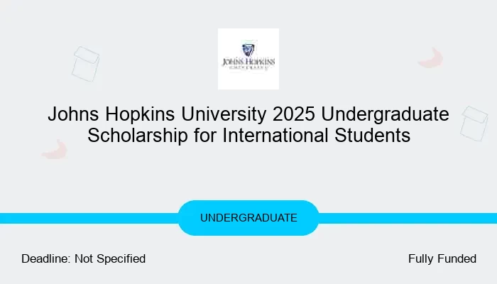 Johns Hopkins University 2025 Undergraduate Scholarship for International Students