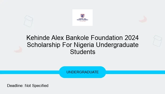 Kehinde Alex Bankole Foundation 2024 Scholarship For Nigeria Undergraduate Students