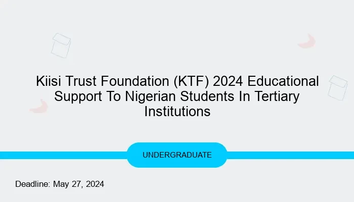 Kiisi Trust Foundation (KTF) 2024 Educational Support To Nigerian Students In Tertiary Institutions