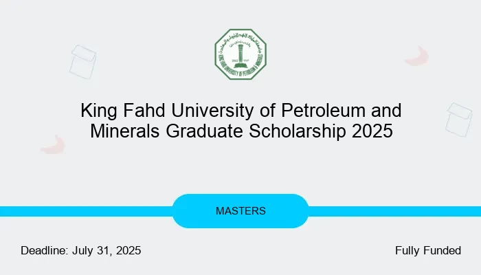 King Fahd University of Petroleum and Minerals Graduate Scholarship 2025