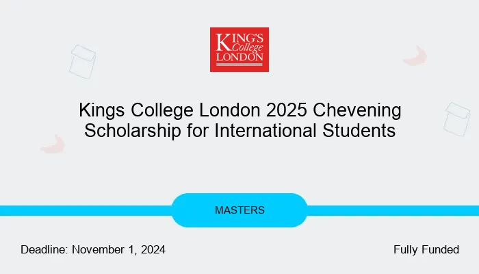 Kings College London 2025 Chevening Scholarship for International Students