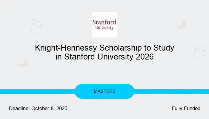 Knight-Hennessy Scholarship to Study in Stanford University 2026