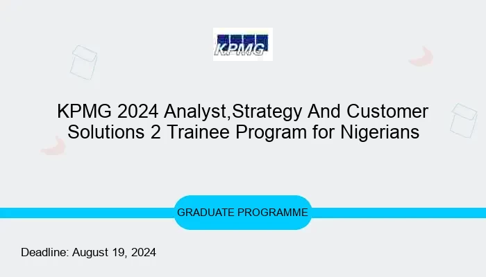 KPMG 2024 Analyst,Strategy And Customer Solutions 2 Trainee Program for Nigerians
