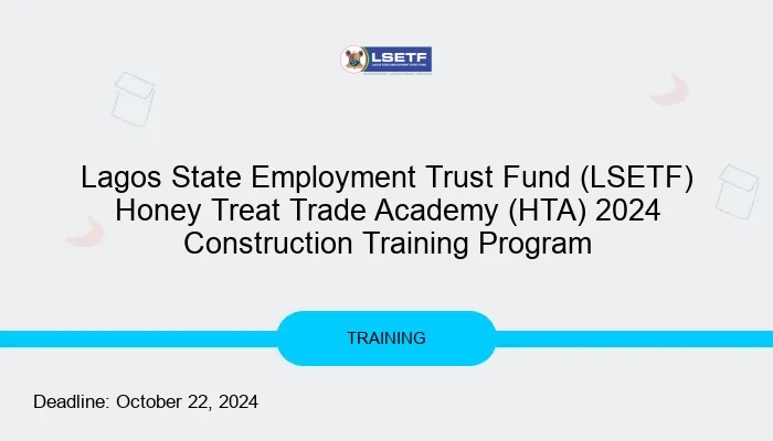 Lagos State Employment Trust Fund (LSETF) Honey Treat Trade Academy (HTA) 2024 Construction Training Program