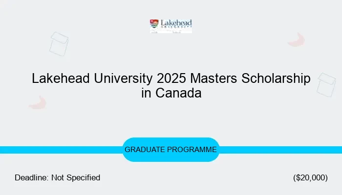Lakehead University 2025 Masters Scholarship in Canada