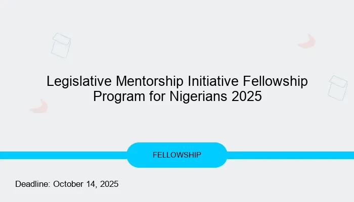 Legislative Mentorship Initiative Fellowship Program for Nigerians 2025