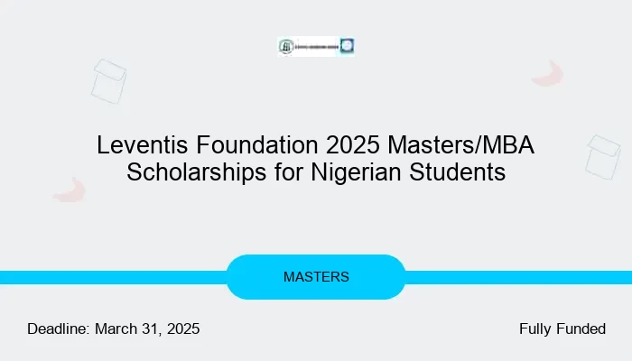 Leventis Foundation 2025 Masters/MBA Scholarships for Nigerian Students