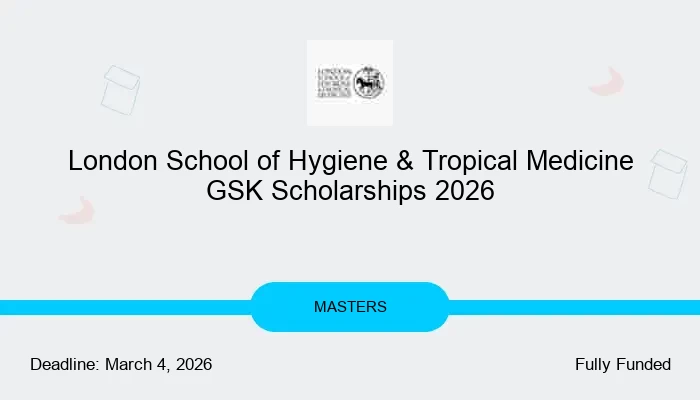 London School of Hygiene & Tropical Medicine GSK Scholarships 2026