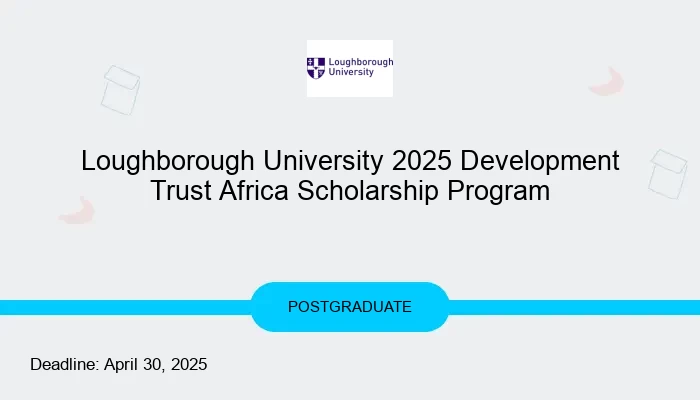 Loughborough University 2025 Development Trust Africa Scholarship Program