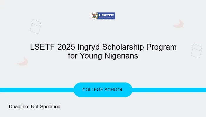 LSETF 2025 Ingryd Scholarship Program for Young Nigerians