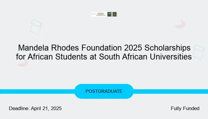 Mandela Rhodes Foundation 2025 Scholarships for African Students at South African Universities