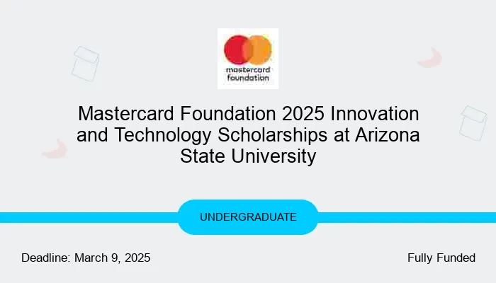 Mastercard Foundation 2025 Innovation and Technology Scholarships at Arizona State University