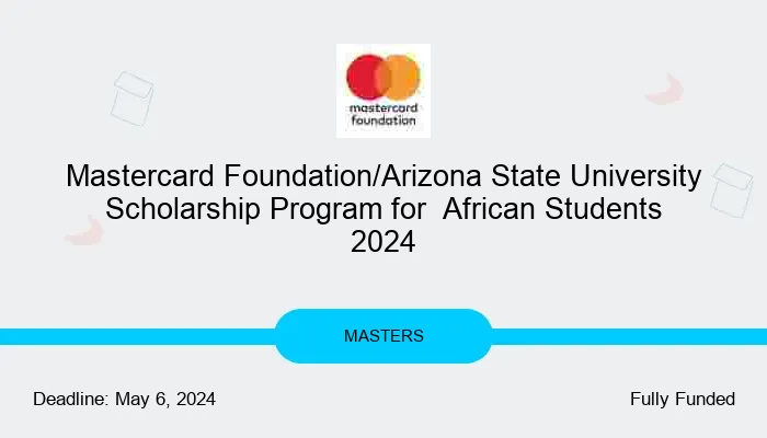 Mastercard Foundation/Arizona State University Scholarship Program for  African Students 2024