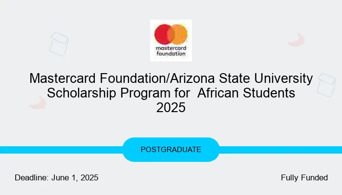 Mastercard Foundation/Arizona State University Scholarship Program for  African Students 2025