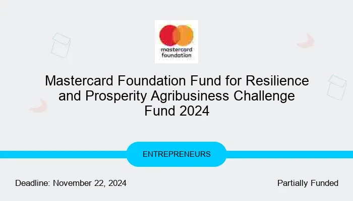 Mastercard Foundation Fund for Resilience and Prosperity Agribusiness Challenge Fund 2024