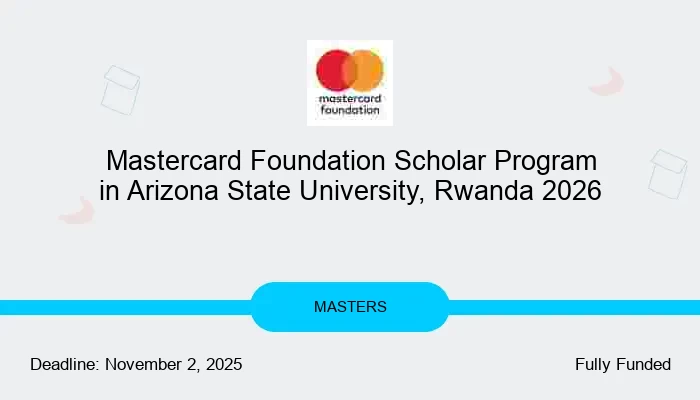Mastercard Foundation Scholar Program in Arizona State University, Rwanda 2026