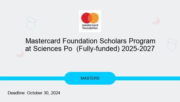 Mastercard Foundation Scholars Program at Sciences Po  (Fully-funded) 2025-2027