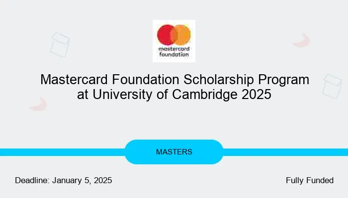 Mastercard Foundation Scholarship Program at University of Cambridge 2025