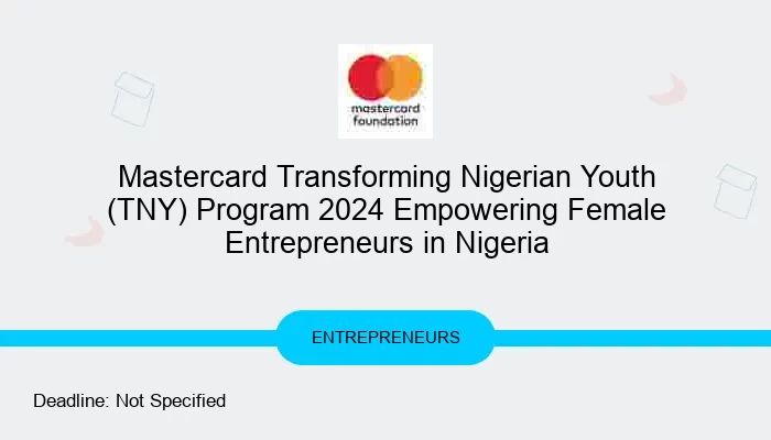 Mastercard Transforming Nigerian Youth (TNY) Program 2024 Empowering Female Entrepreneurs in Nigeria