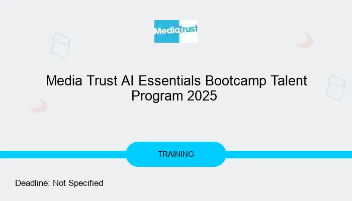 Media Trust AI Essentials Bootcamp Talent Program 2025