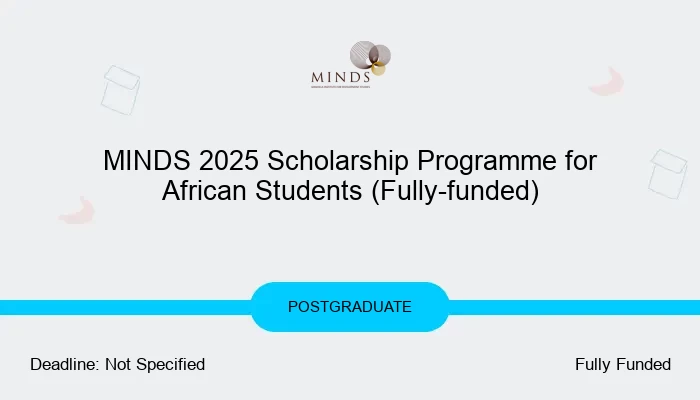 MINDS 2025 Scholarship Programme for African Students (Fully-funded)
