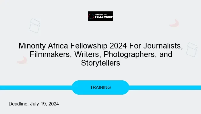 Minority Africa Fellowship 2024 For Journalists, Filmmakers, Writers, Photographers, and Storytellers