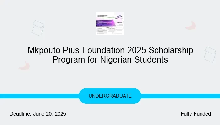 Mkpouto Pius Foundation 2025 Scholarship Program for Nigerian Students