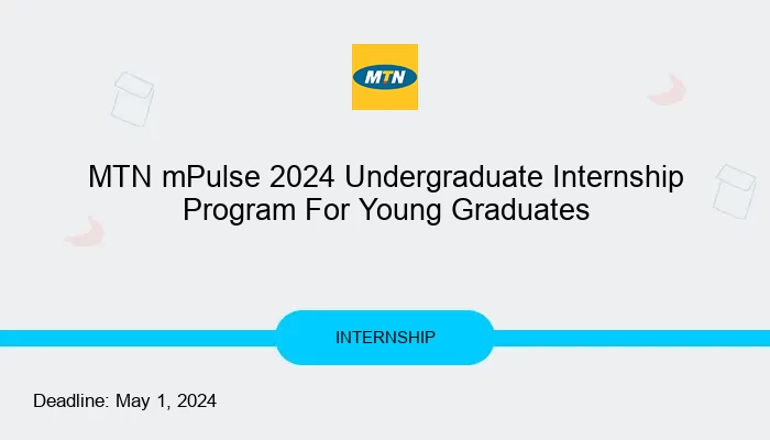 MTN mPulse 2024 Undergraduate Internship Program For Young Graduates