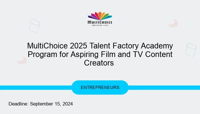 MultiChoice 2025 Talent Factory Academy Program for Aspiring Film and TV Content Creators