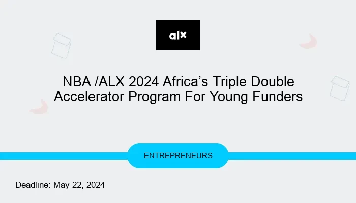 NBA/ALX 2024 Africa’s Triple Double Accelerator Program For Young Funders